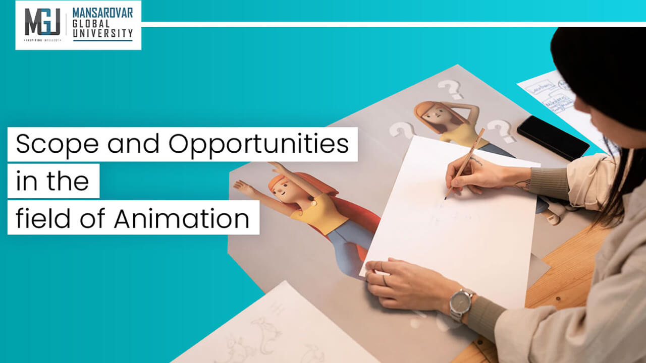 Scope and Opportunities in the Field of Animation | Mansarovar Global  University